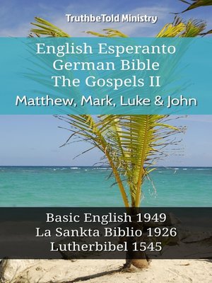 cover image of English Esperanto German Bible--The Gospels II--Matthew, Mark, Luke & John
